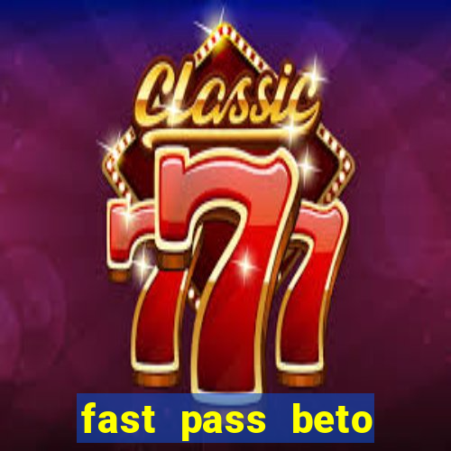 fast pass beto carrero valor